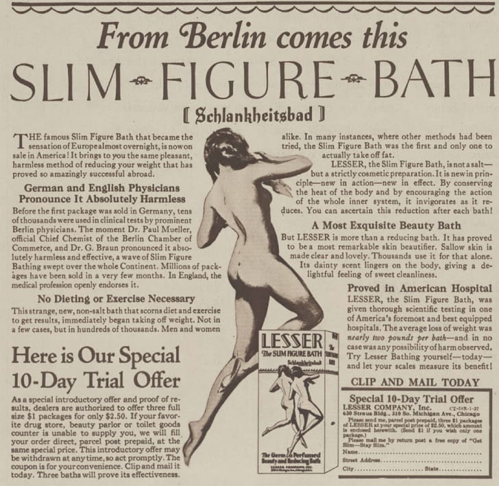 Advertentie voor Slim Figure Bath, aka Schlankheitsbad, want dit was een sensatie uit Europa die volledig onschadelijk is volgens Duitse en Engelse artsen. Ze benadrukken dat het geen badzout is (maar zeggen ook niet wat het dan wél is) en dat het wetenschappelijk getest is in "America's foremost and best equipped hospitals".